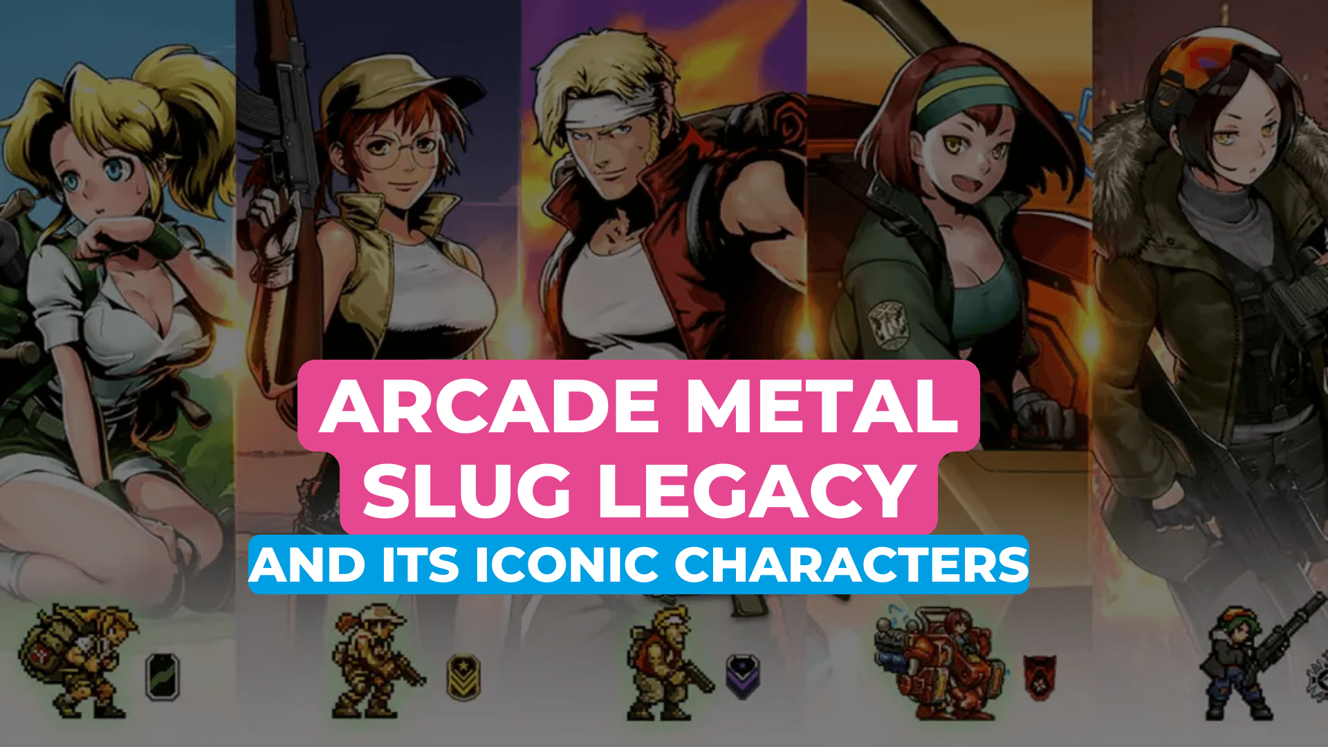 Arcade Metal Slug legacy and its iconic characters - Gamestate